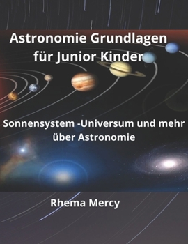 Paperback Astronomie Grundlagen für Junior Kinder: Sonnensystem -Universum und mehr über Astronomie [German] Book