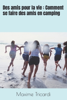 Paperback Des amis pour la vie: Comment se faire des amis en camping [French] Book