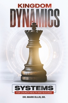 Paperback Kingdom Dynamics: Systems for Church Health and Success Book