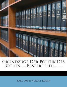 Paperback Grundzüge Der Politik Des Rechts. ... Erster Theil. ...... [German] Book