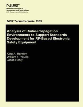 Paperback Analysis of Radio-Propagation Environments to Support Standards Development for RF-Based Electronic Safety Equipment Book