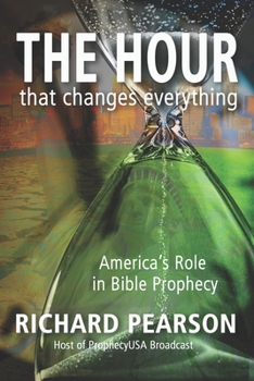 Paperback THE HOUR That Changes Everything: America's Role in Bible Prophecy Book