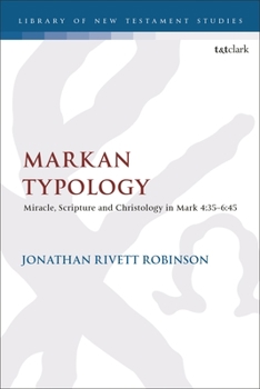 Paperback Markan Typology: Miracle, Scripture and Christology in Mark 4:35-6:45 Book