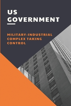 Paperback US Government: Military-Industrial Complex Taking Control: Us Oligarchs Book