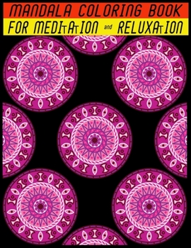MANDALA COLORING BOOK FOR MEDITATION & RELUXATION: 69 mandalas easy pattern with 140 pages for adult stress reliving.