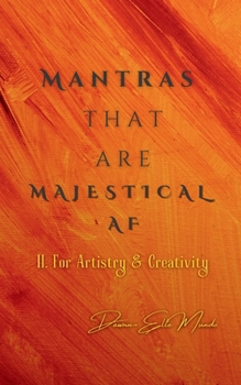 Paperback Mantras that are MAJESTICAL AF: For Artistry & Creativity Book