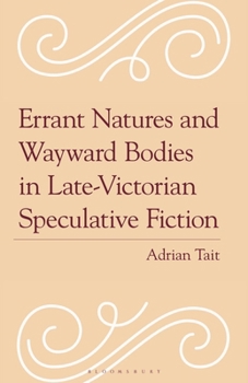 Hardcover Errant Natures and Wayward Bodies in Late-Victorian Speculative Fiction Book