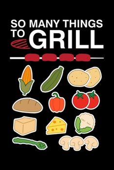 So Many Things To Grill: A5 Notizbuch für einen vegetarischen oder veganen Grillmeister