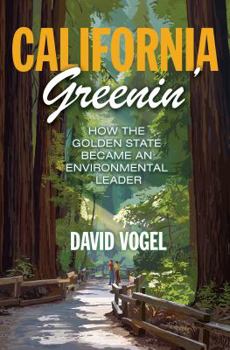 Hardcover California Greenin': How the Golden State Became an Environmental Leader Book