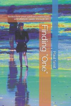 Paperback Finding One: Rediscover Your Spiritual Counterpart and Ultimate Guide Through Life. Book