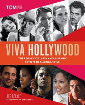 Hardcover Viva Hollywood: The Legacy of Latin and Hispanic Artists in American Film Book