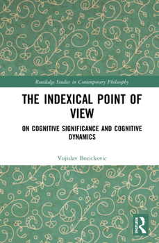 Hardcover The Indexical Point of View: On Cognitive Significance and Cognitive Dynamics Book