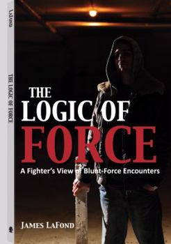 Logic of Force: A Fighter's View of Blunt-Force Encounters