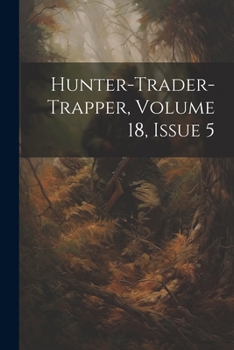 Paperback Hunter-trader-trapper, Volume 18, Issue 5 Book