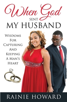 Paperback When God Sent My Husband: Wisdoms For Capturing And Keeping A Man's Heart Book