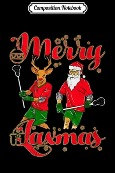 Composition Notebook: Merry Laxmas Christmas Lacrosse Player Reindeer Santa Claus Premium  Journal/Notebook Blank Lined Ruled 6x9 100 Pages
