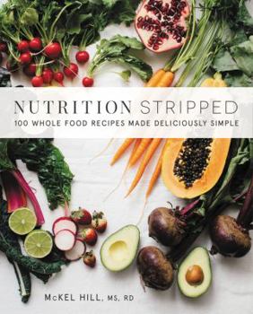 Paperback Nutrition Stripped: 100 Whole-Food Recipes Made Deliciously Simple Book