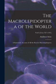 Paperback The Macrolepidoptera of the World: a Systematic Account of All the Known Macrolepidoptera; Vol.9 [Text 767-1197] Book