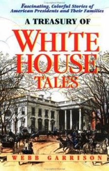 Paperback A Treasury of White House Tales: Fascinating, Colorful Stories of American Presidents and Their Families Book