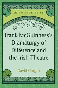 Hardcover Frank McGuinness's Dramaturgy of Difference and the Irish Theatre Book