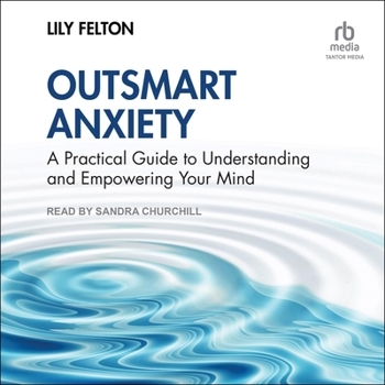 MP3 CD Outsmart Anxiety: A Practical Guide to Understanding and Empowering Your Mind Book