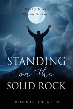 Paperback Standing on the Solid Rock: When Life Turns Out Differently Than Expected Book