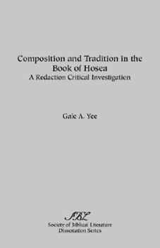 Paperback Composition and Tradition in the Book of Hosea: A Redaction Critical Investigation Book