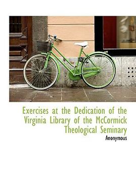 Paperback Exercises at the Dedication of the Virginia Library of the McCormick Theological Seminary Book
