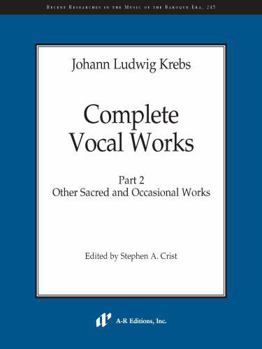 Johann Ludwig Krebs - Complete Vocal Works, Part 2: Other Sacred and Occasional Works (Recent Researches in the Music of the Baroque Era)