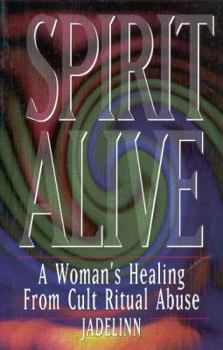 Paperback Spirit Alive: A Woman's Healing from Cult Ritual Abuse Book