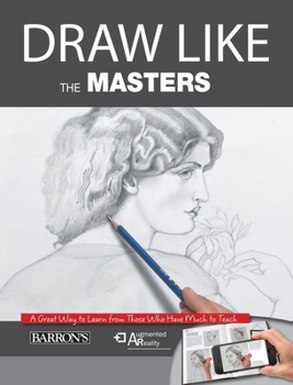 Paperback Draw Like the Masters: An Excellent Way to Learn from Those Who Have Much to Teach. with Free Augmented Reality App Book