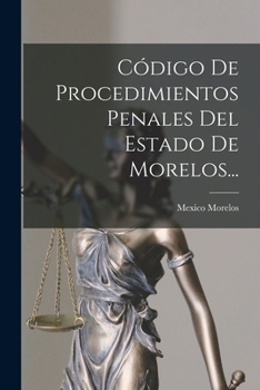 Paperback Código De Procedimientos Penales Del Estado De Morelos... [Spanish] Book