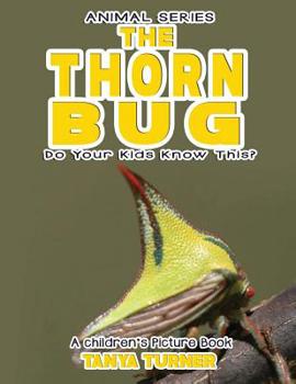 Paperback THE THORN BUG Do Your Kids Know This?: A Children's Picture Book