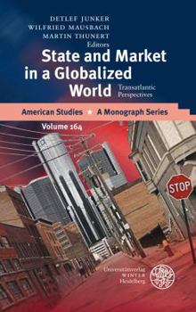 Hardcover State and Market in a Globalized World: Transatlantic Perspectives Book