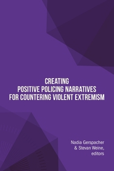 Paperback Creating Positive Policing Narratives For Countering Violent Extremism Book