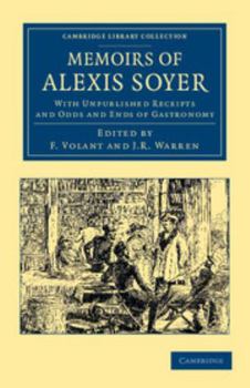 Paperback Memoirs of Alexis Soyer: With Unpublished Receipts and Odds and Ends of Gastronomy Book
