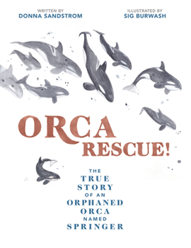 Hardcover Orca Rescue!: The True Story of an Orphaned Orca Named Springer Book