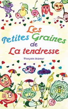 Paperback Les petites graines de la tendresse [French] Book