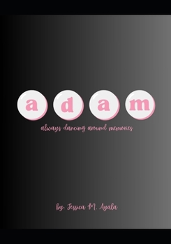 Paperback A D A M: always dancing around memories Book