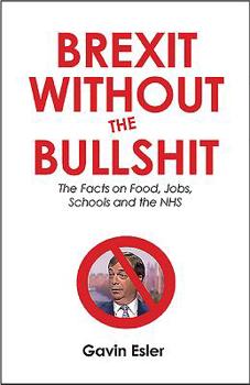 Paperback Brexit Without the Bullshit: The Facts on Food, Jobs, Schools, and the Nhs Book