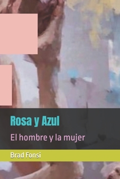 Paperback Rosa y Azul: El hombre y la mujer [Spanish] Book