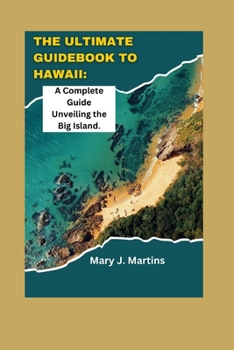 Paperback The Ultimate Guidebook to Hawaii: A Complete Guide Unveiling the Big Island Book
