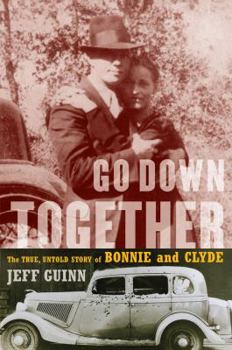 Hardcover Go Down Together: The True, Untold Story of Bonnie and Clyde Book