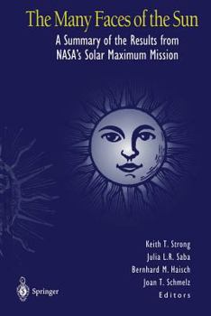 Paperback The Many Faces of the Sun: A Summary of the Results from Nasa's Solar Maximum Mission Book