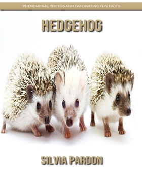 Paperback Hedgehog: Phenomenal Photos and Fascinating Fun Facts Book