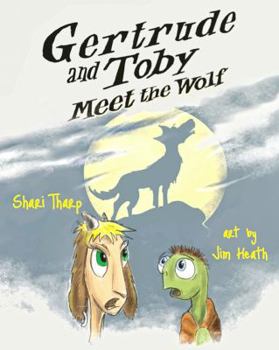 Gertrude and Toby Meet the Wolf - Book #3 of the Gertrude and Toby