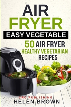 Paperback Air fryer easy vegetable: 50 Air Fryer Healthy Vegetarian recipes Book