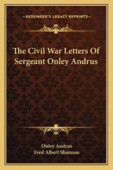 Paperback The Civil War Letters Of Sergeant Onley Andrus Book