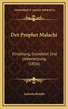 Der Prophet Malachi: Einleitung, Grundtext Und Uebersetzung (1856)