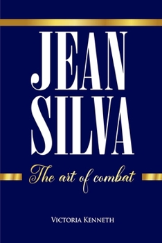 JEAN SILVA: THE ART OF COMBAT